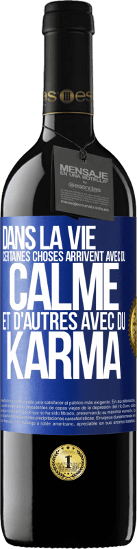 Envoi gratuit | Vin rouge Édition RED MBE Réserve Dans la vie, certaines choses arrivent avec du calme et d'autres avec du karma Étiquette Bleue. Étiquette personnalisable Réserve 12 Mois Récolte 2014 Tempranillo