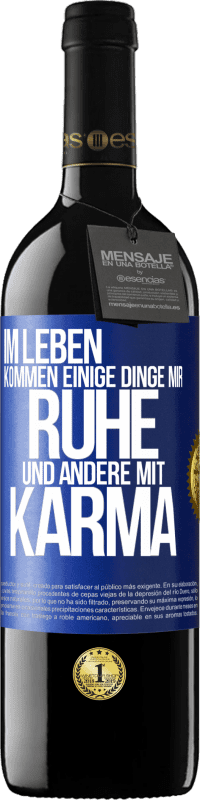 Kostenloser Versand | Rotwein RED Ausgabe MBE Reserve Im Leben kommen einige Dinge mir Ruhe und andere mit Karma Blaue Markierung. Anpassbares Etikett Reserve 12 Monate Ernte 2014 Tempranillo