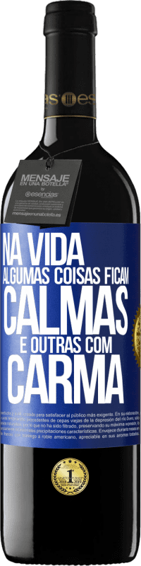 Envio grátis | Vinho tinto Edição RED MBE Reserva Na vida algumas coisas ficam calmas e outras com carma Etiqueta Azul. Etiqueta personalizável Reserva 12 Meses Colheita 2014 Tempranillo