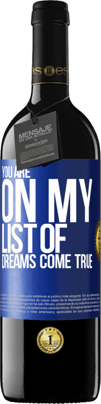 Free Shipping | Red Wine RED Edition MBE Reserve You are on my list of dreams come true Blue Label. Customizable label Reserve 12 Months Harvest 2014 Tempranillo