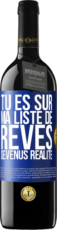 Envoi gratuit | Vin rouge Édition RED MBE Réserve Tu es sur ma liste de rêves devenus réalité Étiquette Bleue. Étiquette personnalisable Réserve 12 Mois Récolte 2014 Tempranillo