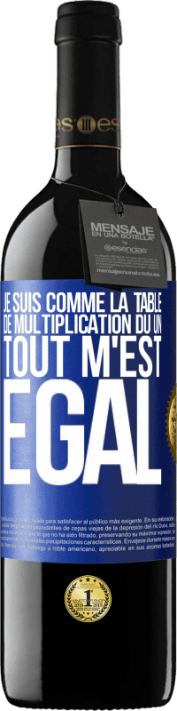 39,95 € | Vin rouge Édition RED MBE Réserve Je suis comme la table de multiplication du un ... tout m'est égal Étiquette Bleue. Étiquette personnalisable Réserve 12 Mois Récolte 2015 Tempranillo