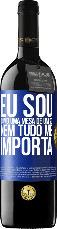 39,95 € Envio grátis | Vinho tinto Edição RED MBE Reserva Eu sou como uma mesa de um só ... nem tudo me importa Etiqueta Azul. Etiqueta personalizável Reserva 12 Meses Colheita 2016 Tempranillo