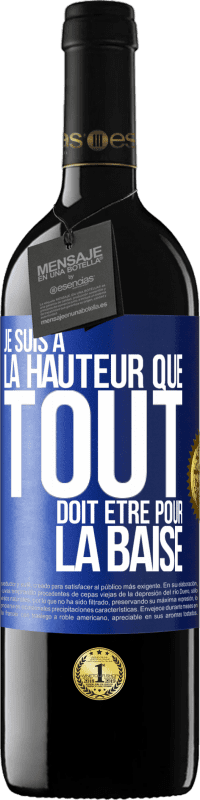 39,95 € | Vin rouge Édition RED MBE Réserve Je suis à la hauteur que tout doit être pour la baise Étiquette Bleue. Étiquette personnalisable Réserve 12 Mois Récolte 2015 Tempranillo