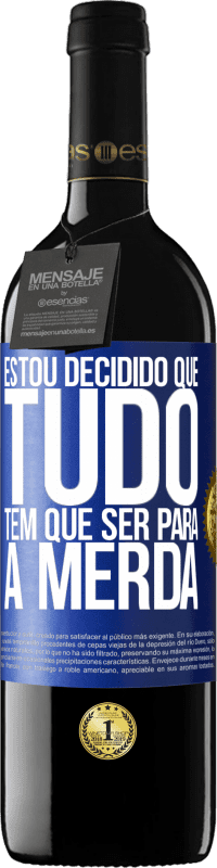 «Estou decidido que tudo tem que ser para a merda» Edição RED MBE Reserva