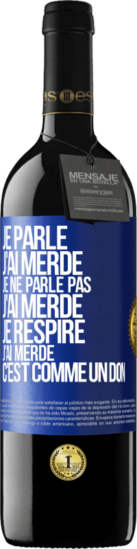 39,95 € | Vin rouge Édition RED MBE Réserve Je parle, j'ai merdé. Je ne parle pas, j'ai merdé. Je respire, j'ai merdé. C'est comme un don Étiquette Bleue. Étiquette personnalisable Réserve 12 Mois Récolte 2016 Tempranillo