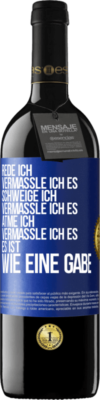 «Rede ich, vermassle ich es. Schweige ich, vermassle ich es. Atme ich, vermassle ich es. Es ist wie eine Gabe» RED Ausgabe MBE Reserve