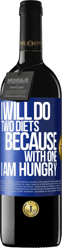 39,95 € | Red Wine RED Edition MBE Reserve I will do two diets because with one I am hungry Blue Label. Customizable label Reserve 12 Months Harvest 2015 Tempranillo