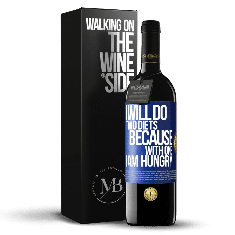 39,95 € Free Shipping | Red Wine RED Edition MBE Reserve I will do two diets because with one I am hungry Blue Label. Customizable label Reserve 12 Months Harvest 2014 Tempranillo