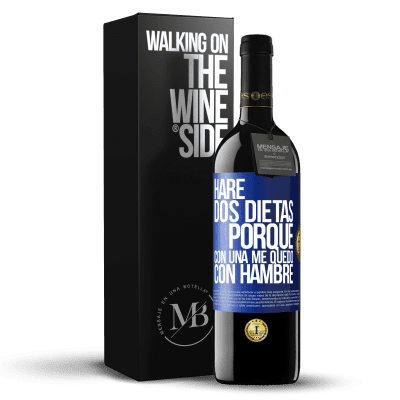 «Haré dos dietas porque con una me quedo con hambre» Edición RED MBE Reserva