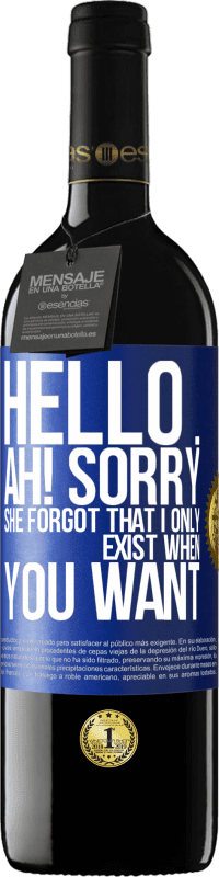 Free Shipping | Red Wine RED Edition MBE Reserve Hello ... Ah! Sorry. She forgot that I only exist when you want Blue Label. Customizable label Reserve 12 Months Harvest 2014 Tempranillo