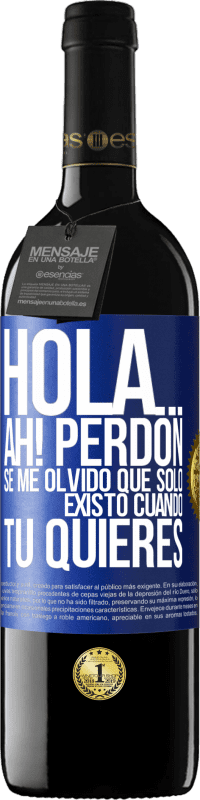 Envío gratis | Vino Tinto Edición RED MBE Reserva Hola... Ah! Perdón. Se me olvidó que solo existo cuando tú quieres Etiqueta Azul. Etiqueta personalizable Reserva 12 Meses Cosecha 2014 Tempranillo