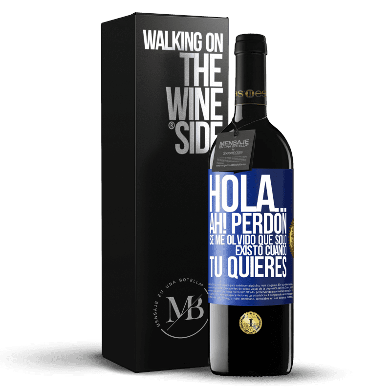 39,95 € Envío gratis | Vino Tinto Edición RED MBE Reserva Hola... Ah! Perdón. Se me olvidó que solo existo cuando tú quieres Etiqueta Azul. Etiqueta personalizable Reserva 12 Meses Cosecha 2016 Tempranillo