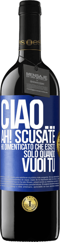 Spedizione Gratuita | Vino rosso Edizione RED MBE Riserva Ciao ... Ah! Scusate. Ho dimenticato che esisto solo quando vuoi tu Etichetta Blu. Etichetta personalizzabile Riserva 12 Mesi Raccogliere 2014 Tempranillo