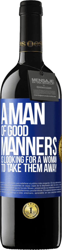 39,95 € Free Shipping | Red Wine RED Edition MBE Reserve A man of good manners is looking for a woman to take them away Blue Label. Customizable label Reserve 12 Months Harvest 2015 Tempranillo