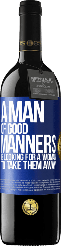 39,95 € Free Shipping | Red Wine RED Edition MBE Reserve A man of good manners is looking for a woman to take them away Blue Label. Customizable label Reserve 12 Months Harvest 2016 Tempranillo