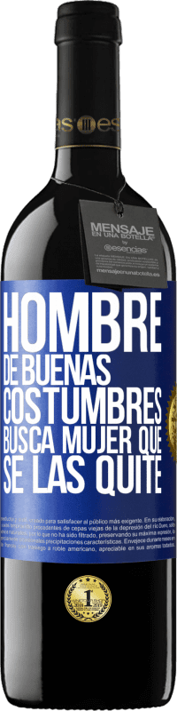39,95 € Envío gratis | Vino Tinto Edición RED MBE Reserva Hombre de buenas costumbres busca mujer que se las quite Etiqueta Azul. Etiqueta personalizable Reserva 12 Meses Cosecha 2016 Tempranillo