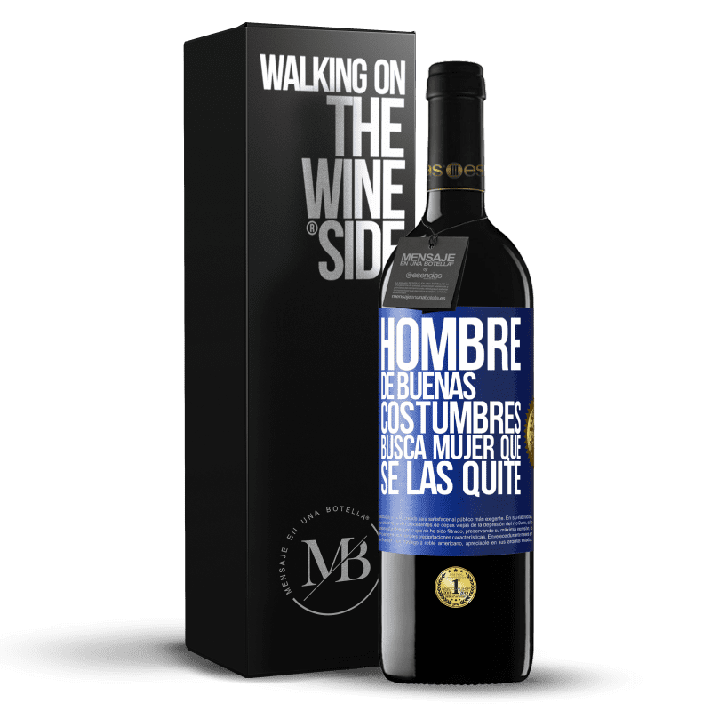 39,95 € Envío gratis | Vino Tinto Edición RED MBE Reserva Hombre de buenas costumbres busca mujer que se las quite Etiqueta Azul. Etiqueta personalizable Reserva 12 Meses Cosecha 2016 Tempranillo