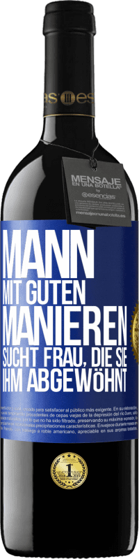 39,95 € Kostenloser Versand | Rotwein RED Ausgabe MBE Reserve Mann mit guten Manieren sucht Frau, die sie ihm abgewöhnt Blaue Markierung. Anpassbares Etikett Reserve 12 Monate Ernte 2016 Tempranillo