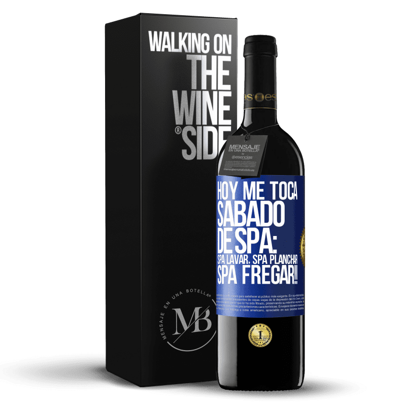 39,95 € Envio grátis | Vinho tinto Edição RED MBE Reserva Hoje é sábado o meu SPA: Lavagem do Spa, Engomagem do Spa, LAVAGEM DO SPA !! Etiqueta Azul. Etiqueta personalizável Reserva 12 Meses Colheita 2014 Tempranillo