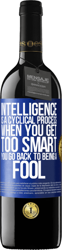 39,95 € Free Shipping | Red Wine RED Edition MBE Reserve Intelligence is a cyclical process. When you get too smart you go back to being a fool Blue Label. Customizable label Reserve 12 Months Harvest 2016 Tempranillo
