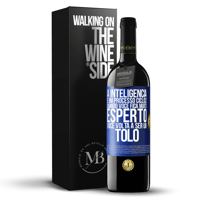 39,95 € Envio grátis | Vinho tinto Edição RED MBE Reserva A inteligência é um processo cíclico. Quando você fica muito esperto, você volta a ser um tolo Etiqueta Azul. Etiqueta personalizável Reserva 12 Meses Colheita 2014 Tempranillo