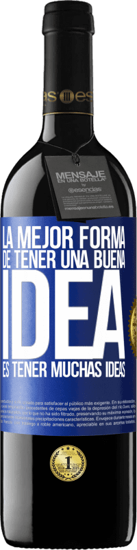 Envío gratis | Vino Tinto Edición RED MBE Reserva La mejor forma de tener una buena idea es tener muchas ideas Etiqueta Azul. Etiqueta personalizable Reserva 12 Meses Cosecha 2014 Tempranillo