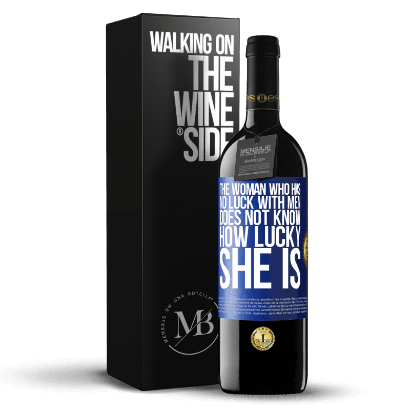 39,95 € Free Shipping | Red Wine RED Edition MBE Reserve The woman who has no luck with men does not know how lucky she is Blue Label. Customizable label Reserve 12 Months Harvest 2014 Tempranillo