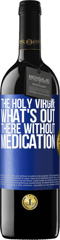 «The holy virgin: what's out there without medication» RED Edition MBE Reserve