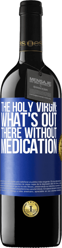 39,95 € Free Shipping | Red Wine RED Edition MBE Reserve The holy virgin: what's out there without medication Blue Label. Customizable label Reserve 12 Months Harvest 2016 Tempranillo