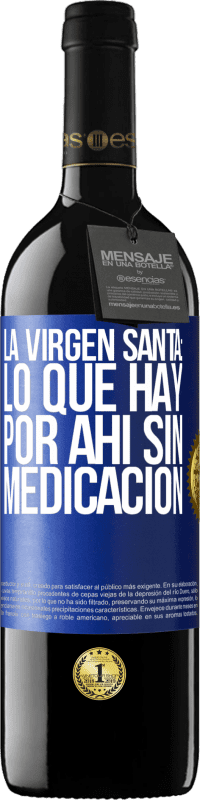 «La virgen santa: lo que hay por ahí sin medicación» Edición RED MBE Reserva