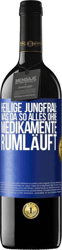 «Heilige Jungfrau: Was da so alles ohne Medikamente rumläuft» RED Ausgabe MBE Reserve