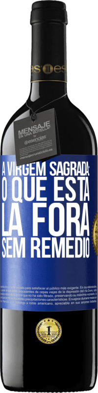 «A virgem sagrada: o que está lá fora sem remédio» Edição RED MBE Reserva