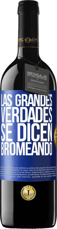 «Las grandes verdades se dicen bromeando» Edición RED MBE Reserva