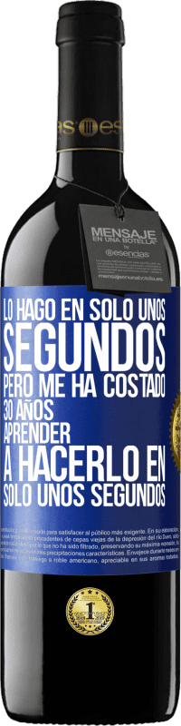 «Lo hago en solo unos segundos, pero me ha costado 30 años aprender a hacerlo en solo unos segundos» Edición RED MBE Reserva