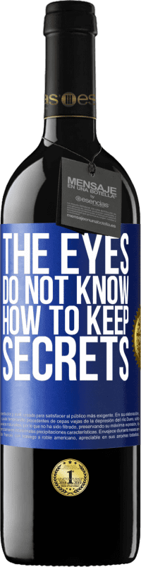 39,95 € | Red Wine RED Edition MBE Reserve The eyes do not know how to keep secrets Blue Label. Customizable label Reserve 12 Months Harvest 2015 Tempranillo