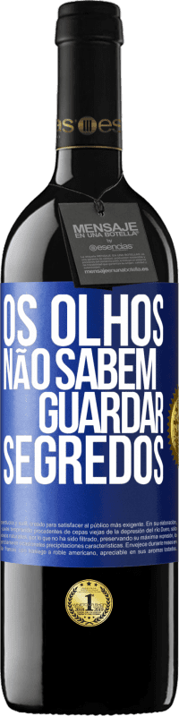 Envio grátis | Vinho tinto Edição RED MBE Reserva Os olhos não sabem guardar segredos Etiqueta Azul. Etiqueta personalizável Reserva 12 Meses Colheita 2014 Tempranillo