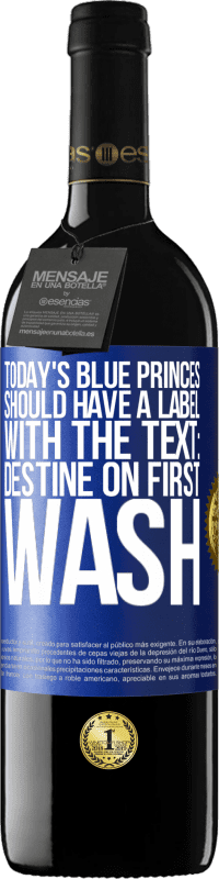 39,95 € | Red Wine RED Edition MBE Reserve Today's blue princes should have a label with the text: Destine on first wash Blue Label. Customizable label Reserve 12 Months Harvest 2016 Tempranillo