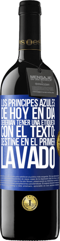 Envío gratis | Vino Tinto Edición RED MBE Reserva Los príncipes azules de hoy en día deberían tener una etiqueta con el texto: Destiñe en el primer lavado Etiqueta Azul. Etiqueta personalizable Reserva 12 Meses Cosecha 2014 Tempranillo