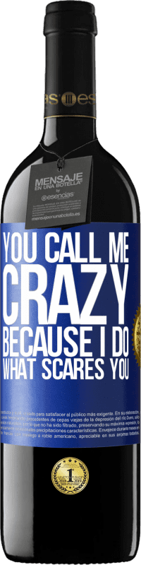 Free Shipping | Red Wine RED Edition MBE Reserve You call me crazy because I do what scares you Blue Label. Customizable label Reserve 12 Months Harvest 2014 Tempranillo