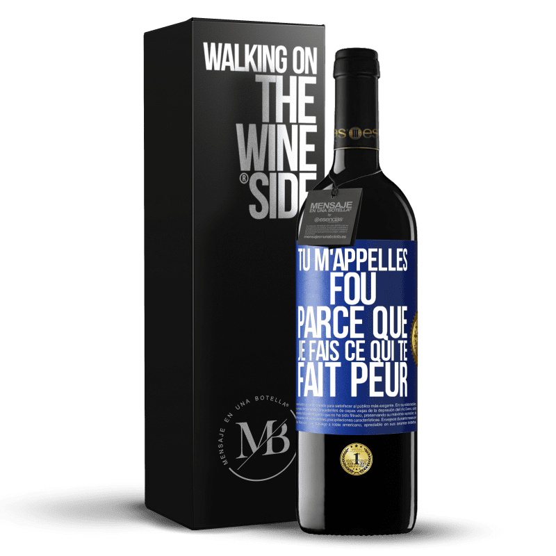 39,95 € Envoi gratuit | Vin rouge Édition RED MBE Réserve Tu m'appelles fou parce que je fais ce qui te fait peur Étiquette Bleue. Étiquette personnalisable Réserve 12 Mois Récolte 2015 Tempranillo