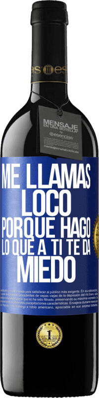 «Me llamas loco porque hago lo que a ti te da miedo» Edición RED MBE Reserva