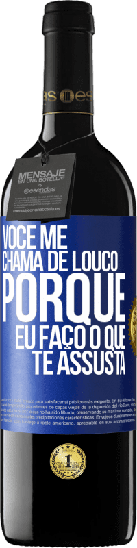 Envio grátis | Vinho tinto Edição RED MBE Reserva Você me chama de louco porque eu faço o que te assusta Etiqueta Azul. Etiqueta personalizável Reserva 12 Meses Colheita 2014 Tempranillo