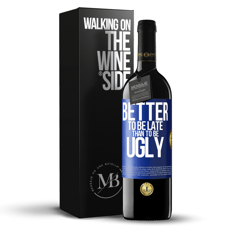 39,95 € Free Shipping | Red Wine RED Edition MBE Reserve Better to be late than to be ugly Blue Label. Customizable label Reserve 12 Months Harvest 2014 Tempranillo