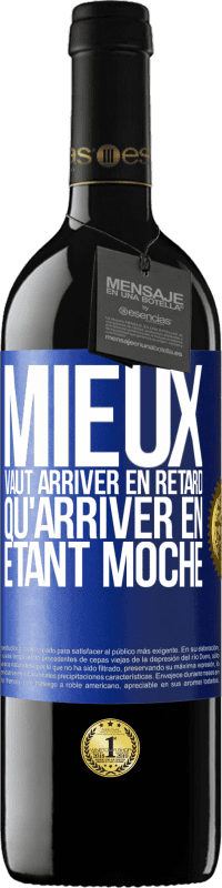 Envoi gratuit | Vin rouge Édition RED MBE Réserve Mieux vaut arriver en retard qu'arriver en étant moche Étiquette Bleue. Étiquette personnalisable Réserve 12 Mois Récolte 2014 Tempranillo