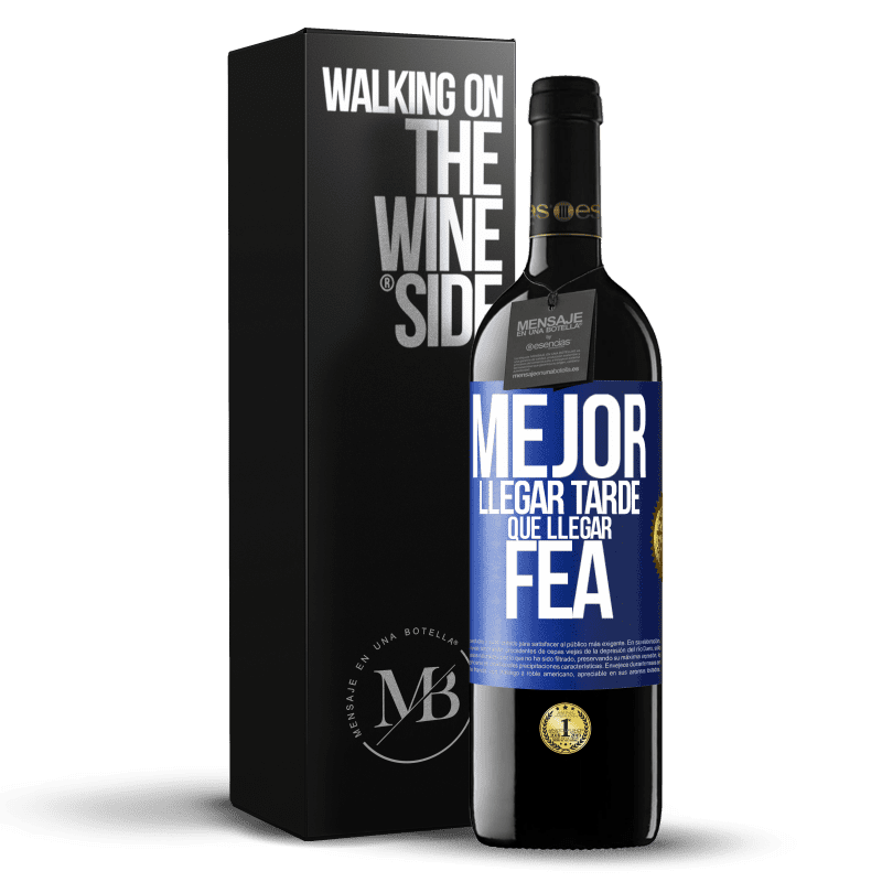 39,95 € Envío gratis | Vino Tinto Edición RED MBE Reserva Mejor llegar tarde que llegar fea Etiqueta Azul. Etiqueta personalizable Reserva 12 Meses Cosecha 2014 Tempranillo