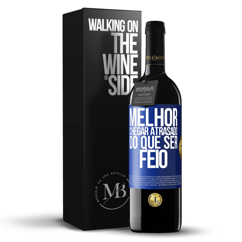 39,95 € Envio grátis | Vinho tinto Edição RED MBE Reserva Melhor chegar atrasado do que ser feio Etiqueta Azul. Etiqueta personalizável Reserva 12 Meses Colheita 2014 Tempranillo