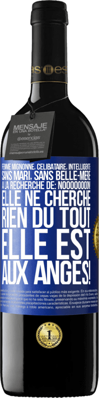 39,95 € Envoi gratuit | Vin rouge Édition RED MBE Réserve Femme mignonne, célibataire, intelligente, sans mari, sans belle-mère, à la recherche de: Noooooooon! Elle ne cherche rien du to Étiquette Bleue. Étiquette personnalisable Réserve 12 Mois Récolte 2016 Tempranillo