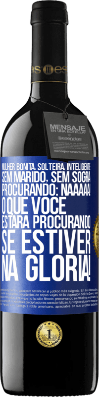 39,95 € | Vinho tinto Edição RED MBE Reserva Mulher bonita, solteira, inteligente, sem marido, sem sogra, procurando: Naaaaa! O que você estará procurando se estiver na Etiqueta Azul. Etiqueta personalizável Reserva 12 Meses Colheita 2015 Tempranillo