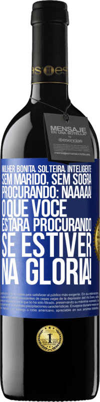 39,95 € Envio grátis | Vinho tinto Edição RED MBE Reserva Mulher bonita, solteira, inteligente, sem marido, sem sogra, procurando: Naaaaa! O que você estará procurando se estiver na Etiqueta Azul. Etiqueta personalizável Reserva 12 Meses Colheita 2016 Tempranillo